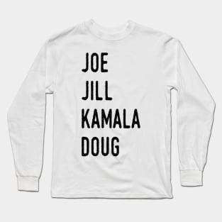 Joe and Jill and Kamala and Doug Long Sleeve T-Shirt